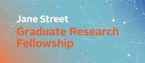 Read more about the article Jane Street Fellowship 2026 – Graduate Research Fellowship